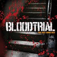 Bloodtrial - This Hate Burns Deep