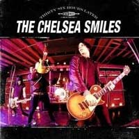 The Chelsea Smiles - Thirty Six Hours Later hoes