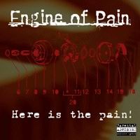 Engine of Pain - Here is the Pain!