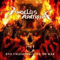 Angelus Apatrida - Evil Unleashed/ Give ‘Em War