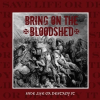 Bring On The Bloodshed - Save Life Or Destroy It