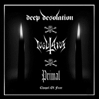 Deep Desolation – Jugulatus – Primal – Chapel of Fear