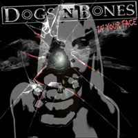 Dogs 'n' bones - in your face