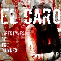 El Caro – Lifestyles Of The Damned