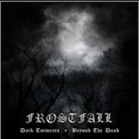 Frostfall - Dark Torments/Beyond The Dusk