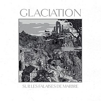 Glaciation - Sur Les Falaises de Marbe