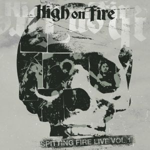 High On Fire - Spitting Fire Live Volume I + II