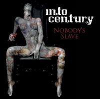 Into Century - Nobody’s Slave