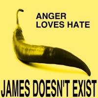  James Doesn’t Exist - Anger Loves Hate 