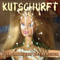 Kutschurft - Over Smaak Valt Niet Te Fisten