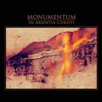 Monumentum - In Absentia Christi