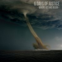 6 days of justice - where oceans begin