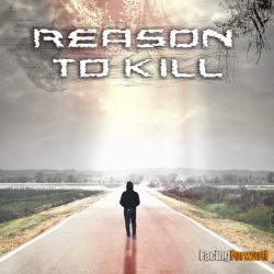 Reason to Kill - Facing Forward