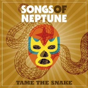 Songs Of Neptune - Tame The Snake