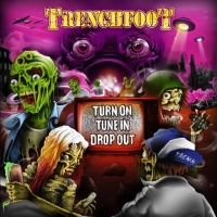 Trenchfoot - Turn on Tune in Drop out