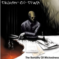 Twister of Truth - The Banality of Wickedness