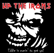 Up The Irons - Eddy is commin' to get ya!