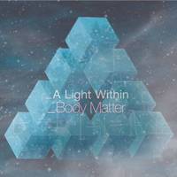 A Light Within – Body Matter