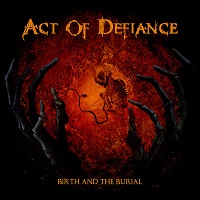 Act of Defiance – Birth and The Burial