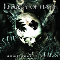 Legacy Of Hate - Unmitigated Evil