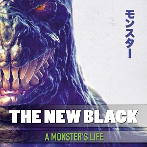 The New Black - A Monster’s Life