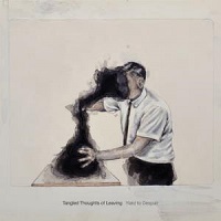 Tangled Thoughts of Leaving – Yield To Despair