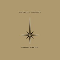 The House of Capricorn – Morning Star Rise