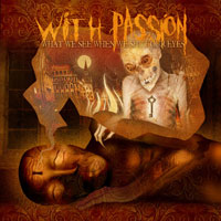 With Passion - What We See When We Shut Our Eyes